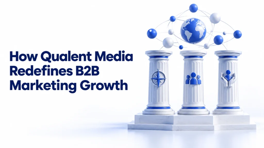 How Qualent Media Redefines B2B Marketing Growth blog cover image